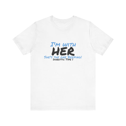 The Diabuddies Store I'm with her, she's the one beeping - Unisex Tee I'm with her, she's the one beeping - Unisex Tee: Show your solidarity with the one who keeps things running (and beeping!) with this fun and comfy tee. Perfect for anyone who supports