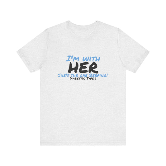 The Diabuddies Store I'm with her, she's the one beeping - Unisex Tee I'm with her, she's the one beeping - Unisex Tee: Show your solidarity with the one who keeps things running (and beeping!) with this fun and comfy tee. Perfect for anyone who supports