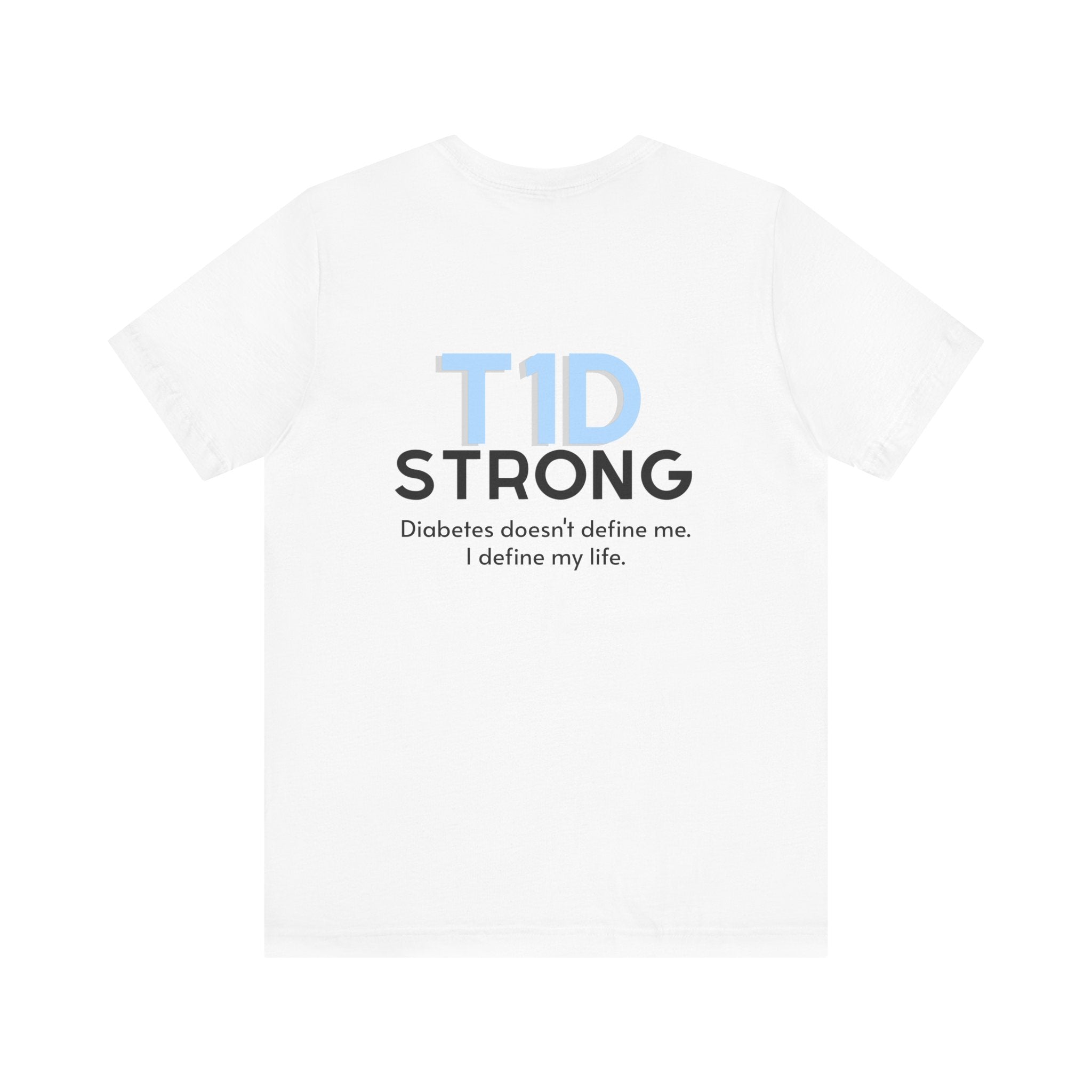 The Diabuddies Store T1D Strong, Diabetes Awareness - Unisex Tee T1D Strong, Diabetes Awareness - Unisex Tee: Wear your strength. This T1D Strong tee sends a powerful message: "Diabetes doesn't define me. I define my diabetes." It's more than a shirt; it'