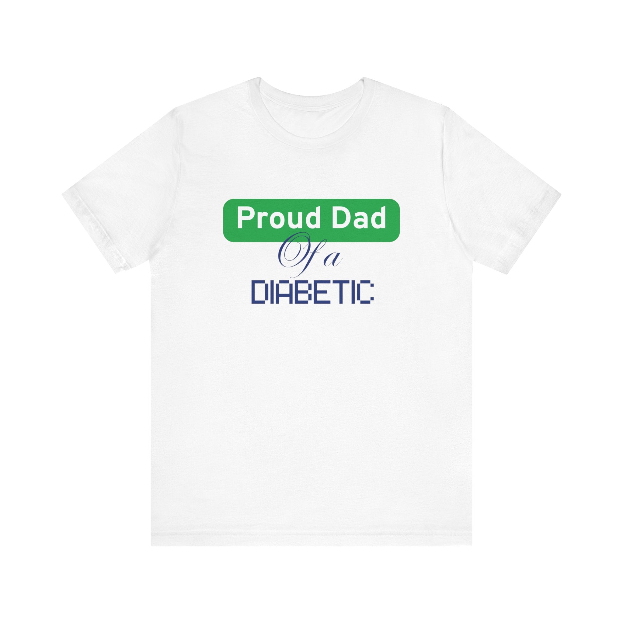 Proud Dad of Diabetic Warrior - Unisex Tee The Diabuddies Store T-Shirts $22.50