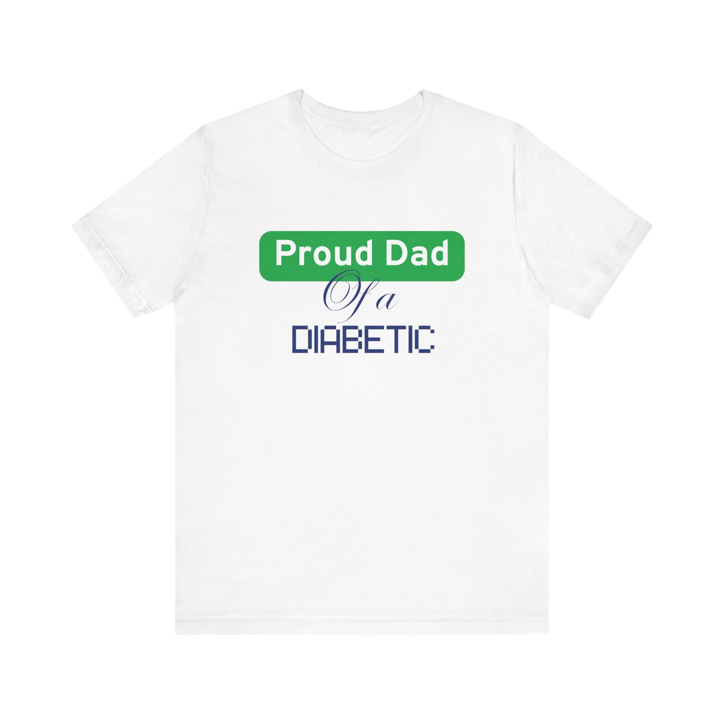 Proud Dad of Diabetic Warrior - Unisex Tee The Diabuddies Store T-Shirts $22.50