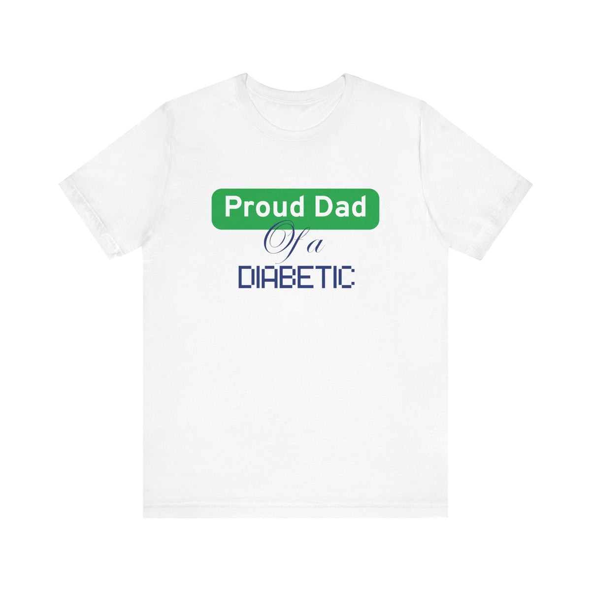 Proud Dad of Diabetic Warrior - Unisex Tee The Diabuddies Store T-Shirts $22.50