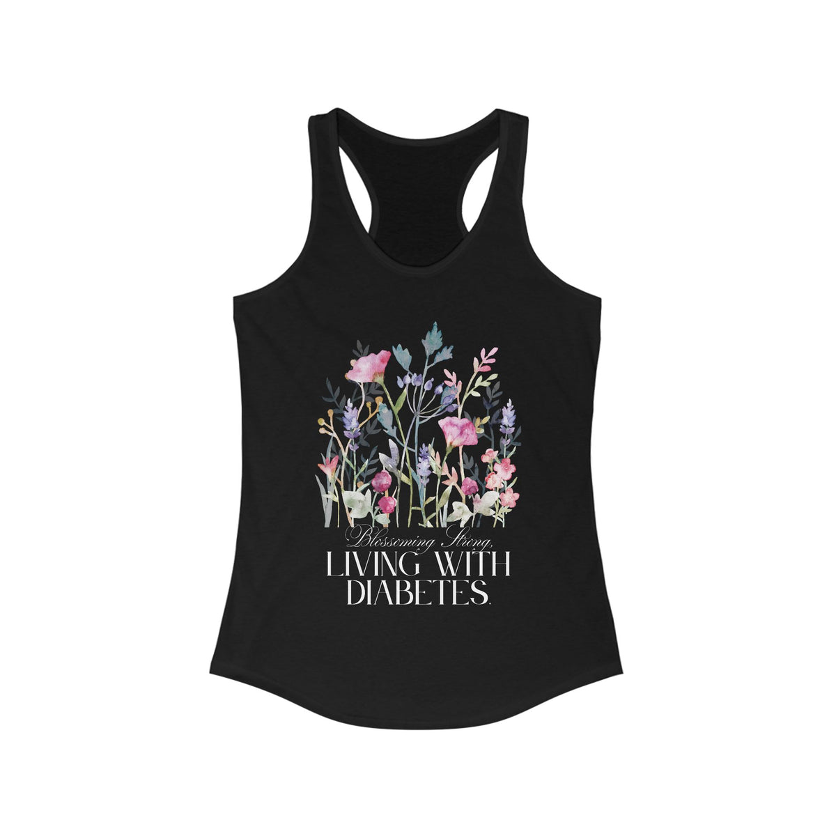 The Diabuddies Store Blossoming Strong, Living with Diabetes. - Racerback Tank Blossoming Strong, Living with Diabetes. - Racerback Tank: Wear your strength proudly! Our "Blossoming Strong, Living with Diabetes" tank is a beautiful reminder of your inner
