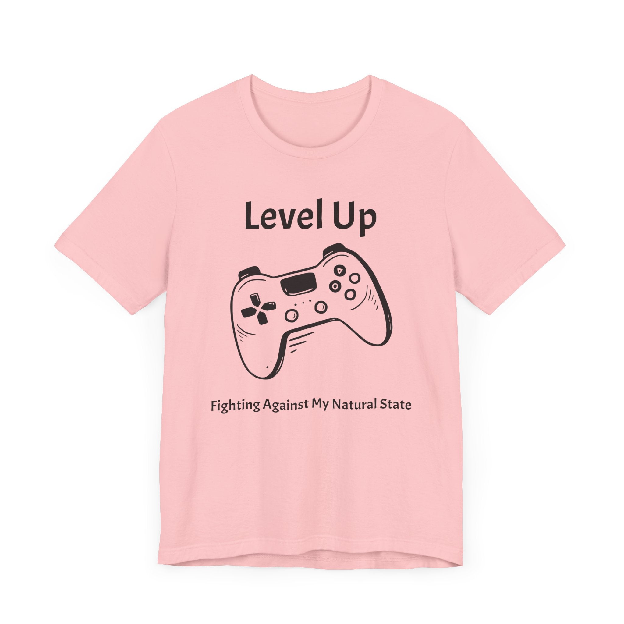 Level Up, Fighting Against my Natural State - Unisex Tee The Diabuddies Store T-Shirts $22.50