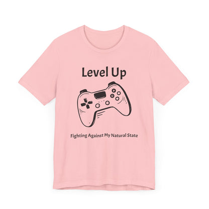 Level Up, Fighting Against my Natural State - Unisex Tee The Diabuddies Store T-Shirts $22.50