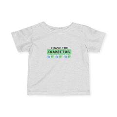The Diabuddies Store I have the Diabeetus - Infant Tee I have the Diabeetus - Infant Tee: Give a nod to a classic meme with our "Diabeetus" Infant Tee! It's a fun, retro-inspired shirt that's sure to bring a smile to the faces of those who remember the ic