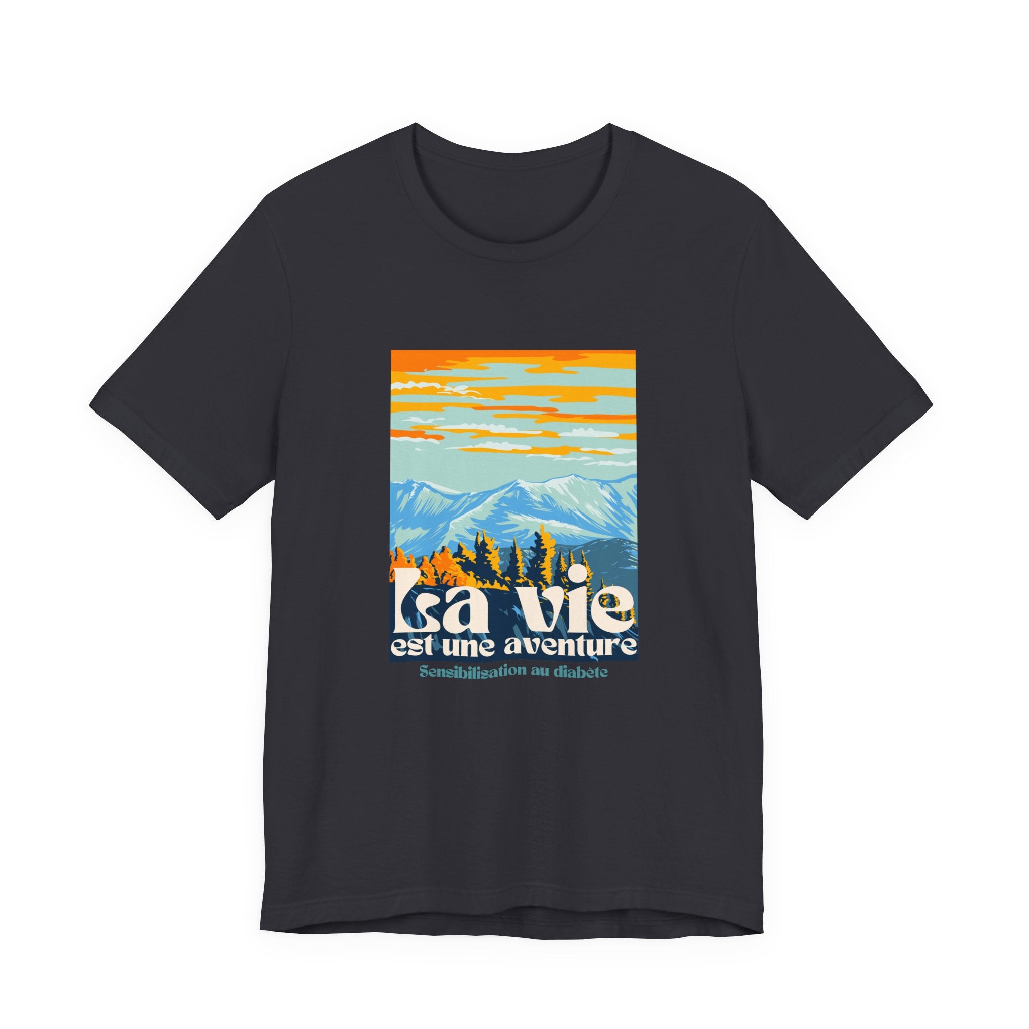 The Diabuddies Store Life is an Adventure, Mountains (French) - Unisex Tee Life is an Adventure, Mountains (French) - Unisex Tee: Embrace the call of the wild with our "La vie est une aventure" Unisex Tee. This shirt is for anyone who finds their soul in
