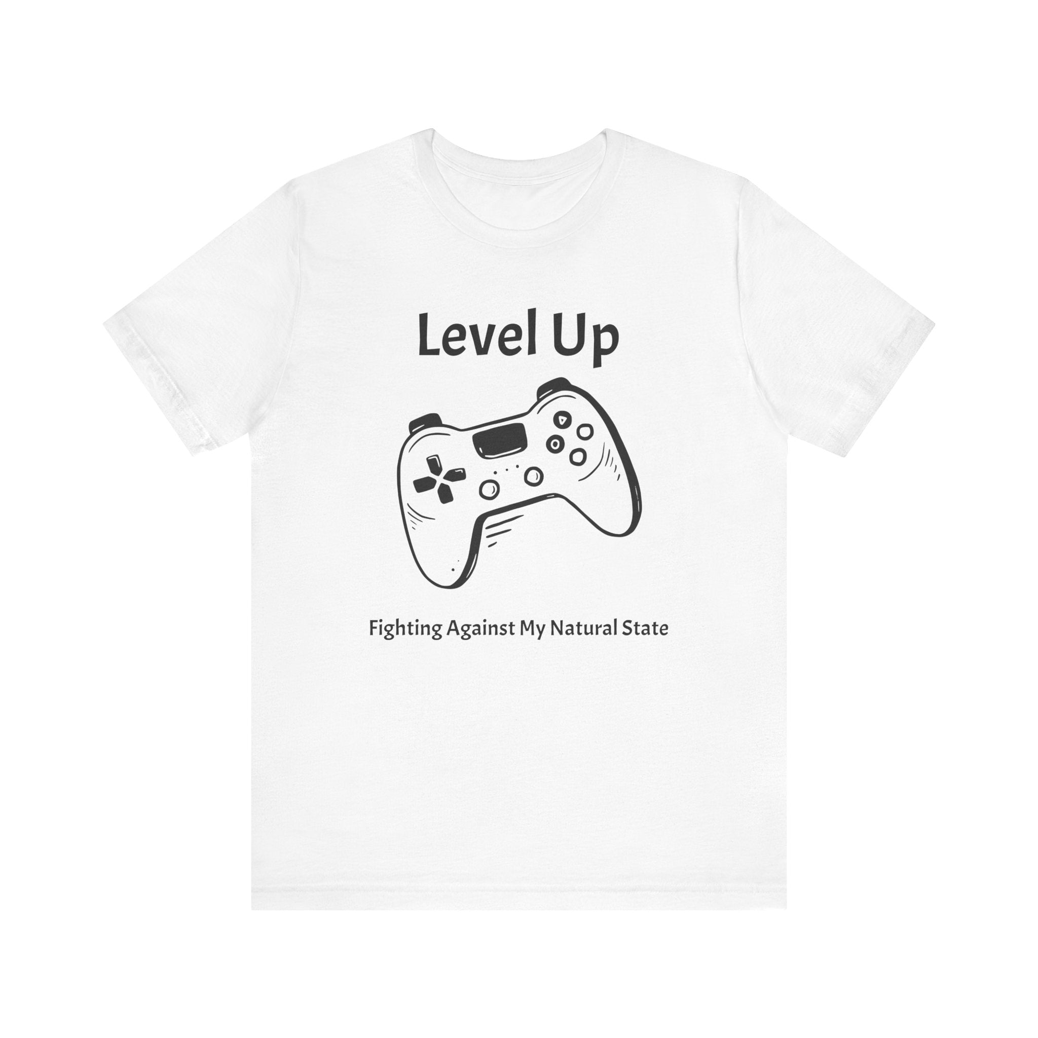 Level Up, Fighting Against my Natural State - Unisex Tee The Diabuddies Store T-Shirts $22.50