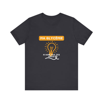 The Diabuddies Store Blood Sugar Says No (French) - Unisex Tee Blood Sugar Says No (French) - Unisex Tee: Some ideas are just not worth the rollercoaster! Our "Ma glycémie n'aime pas tes idées!" unisex tee is a humorous and relatable way to express the ev