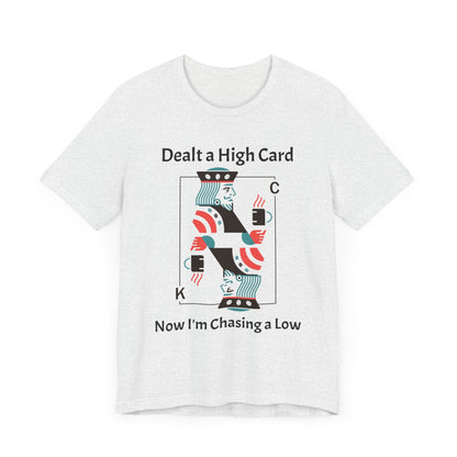 Dealt a High, Chasing a Low - Unisex Tee The Diabuddies Store T-Shirts $24.73