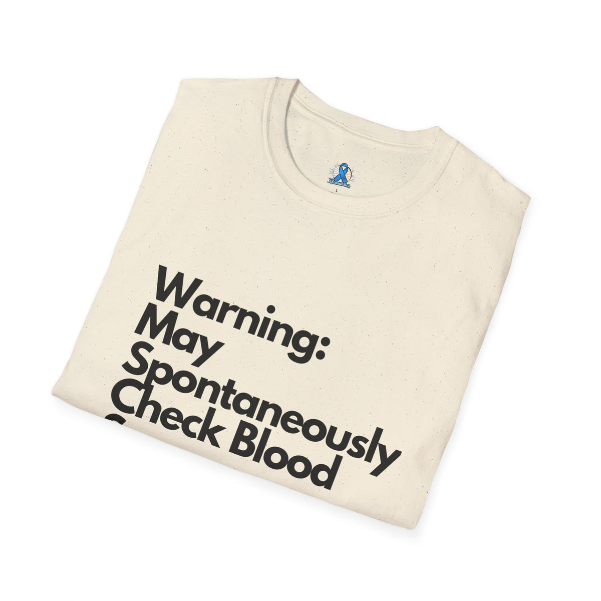 Warning May Spontaneously Check Blood Sugar T-Shirt