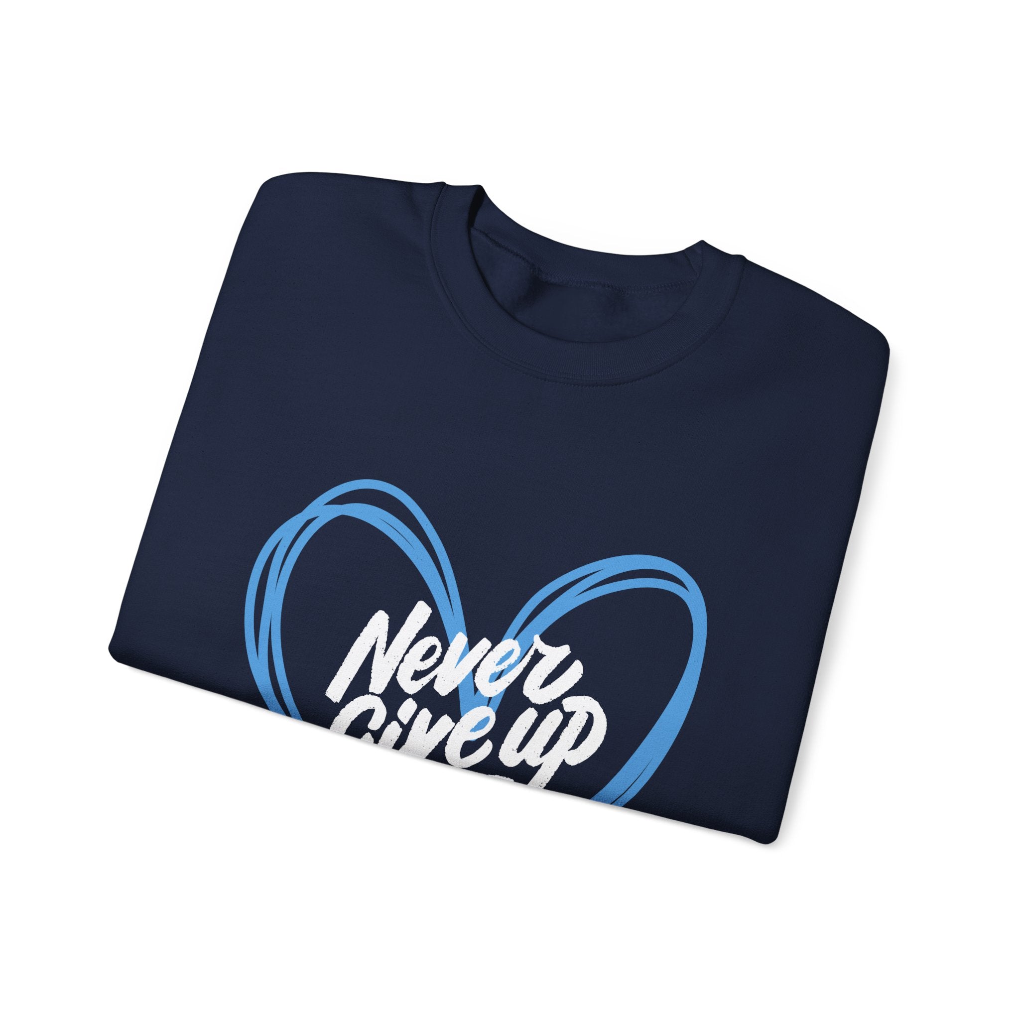 Never Give Up! - Unisex Sweatshirt