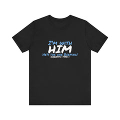 The Diabuddies Store I'm with him, He's the One Beeping - Unisex Tee I'm with him, He's the One Beeping - Unisex Tee: Show your solidarity with the one who keeps things running (and beeping!) with this fun and comfy tee. Perfect for anyone who supports th