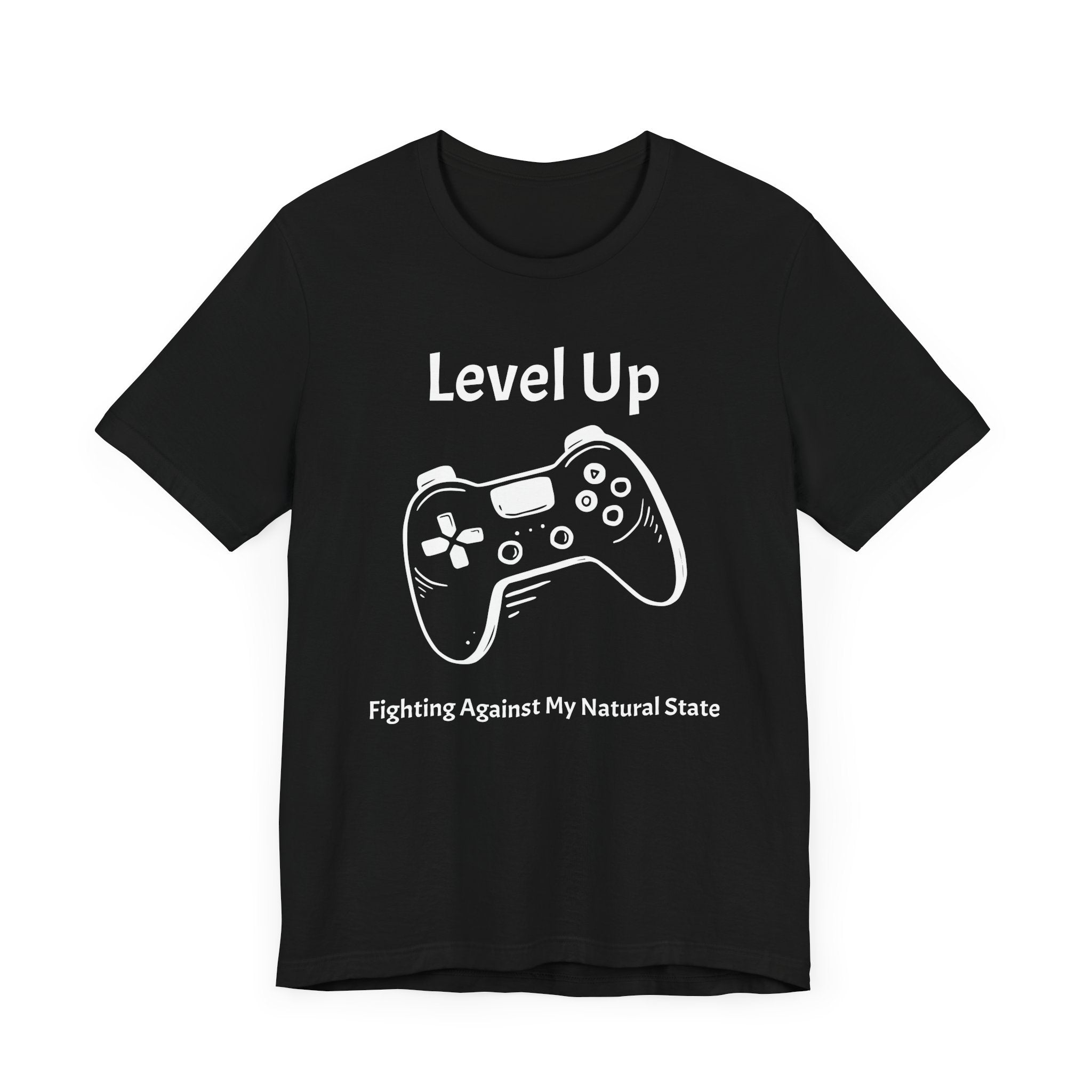 Level Up, Fighting Against my Natural State - Unisex Tee The Diabuddies Store T-Shirts $22.50