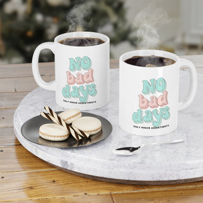 The Diabuddies Store No Bad Days, Only Minor Adjustments - Mug 11oz No Bad Days, Only Minor Adjustments - 11oz Mug: Embrace positivity with our "No Bad Days, Only Minor Adjustments" 11oz ceramic mug! This durable, microwave and dishwasher-safe mug is perf
