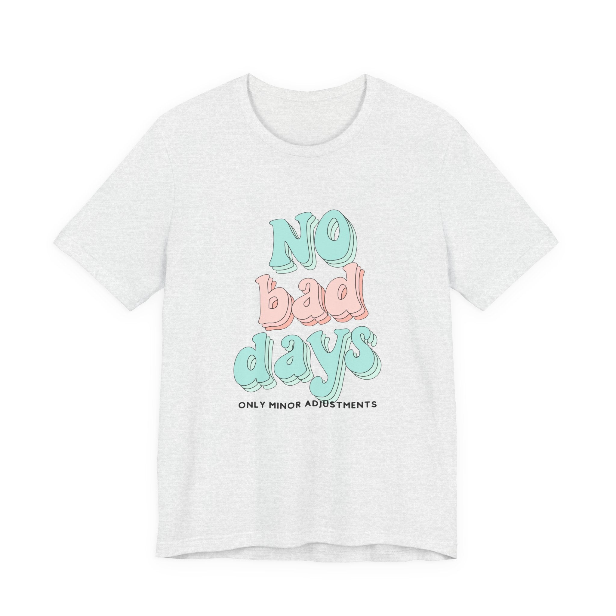 The Diabuddies Store No Bad Days, only minor adjustements - Unisex Tee No Bad Days, only minor adjustements - Unisex Tee This shirt is a comfortable and inspiring way to express the reality and resilience of living with diabetes. T-Shirts $22.50