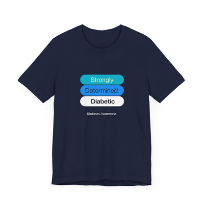 Strongly Determined Diabetic - Unisex Tee The Diabuddies Store T-Shirts $22.50
