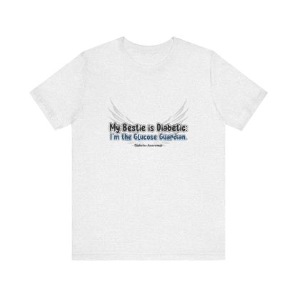 The Diabuddies Store My Bestie is Diabetic, I'm the Guardian - Unisex Tee My Bestie is Diabetic, I'm the Guardian - Unisex Tee: Celebrate your vital role! A proud statement of your commitment & unique connection as a guardian. T-Shirts $22.50