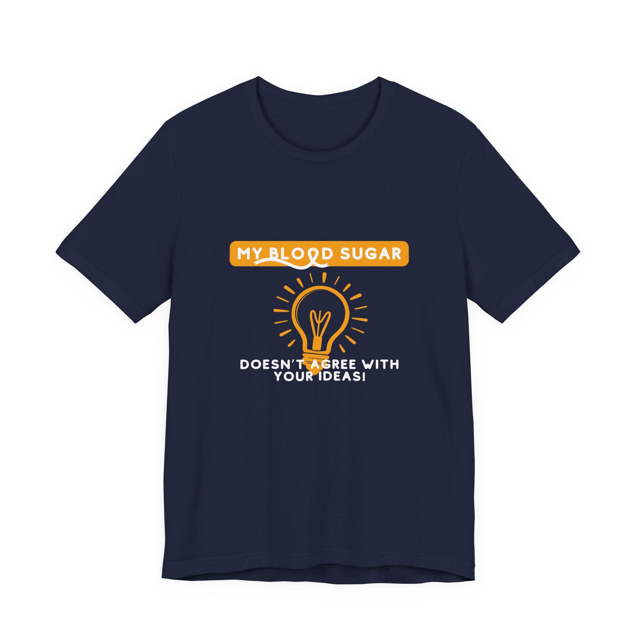 The Diabuddies Store Blood Sugar Says No - Unisex Tee Blood Sugar Says No - Unisex Tee: Some ideas are just not worth the rollercoaster! Our "Blood Sugar Says No" unisex tee is a humorous and relatable way to express the everyday realities of managing dia
