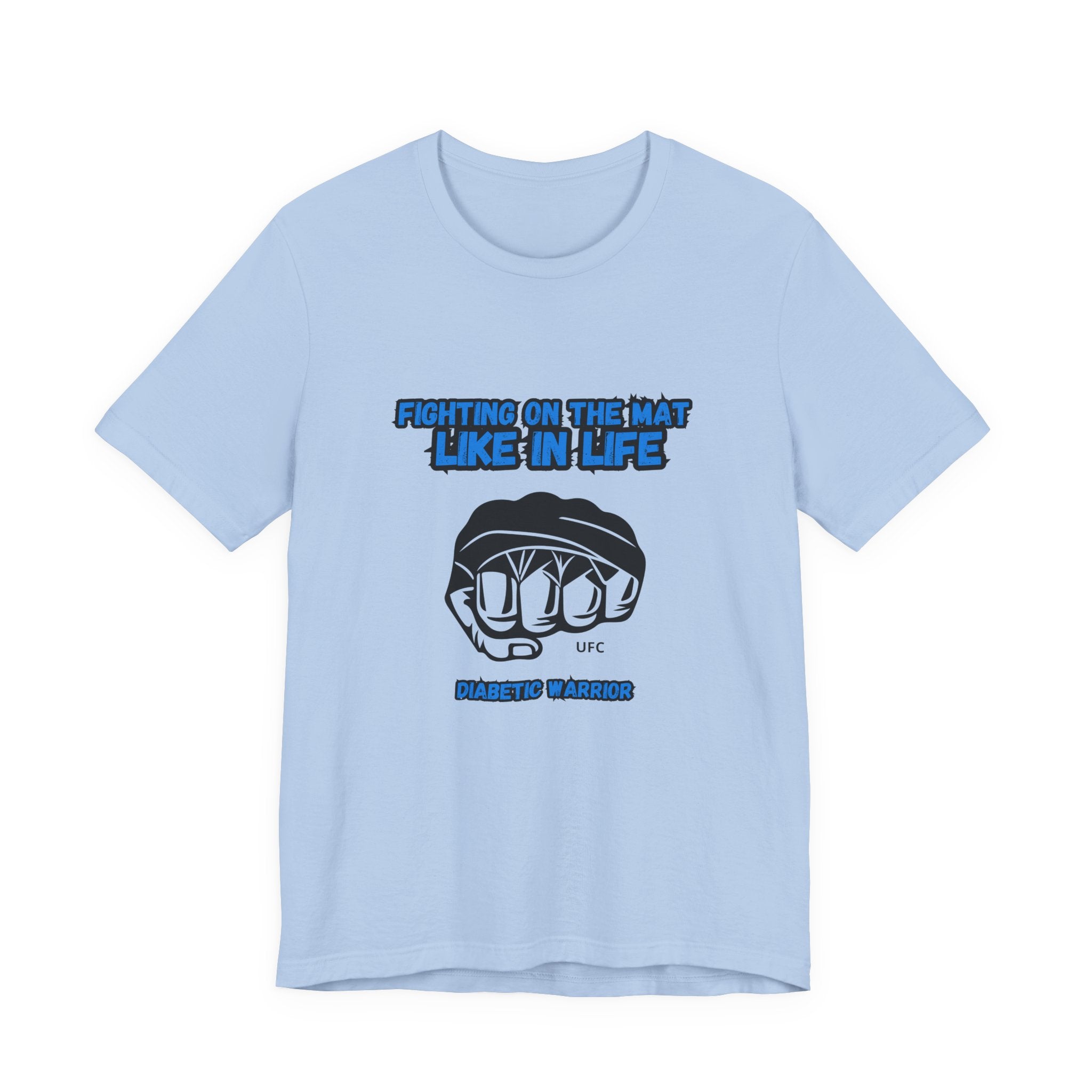 The Diabuddies Store Diabetes Awareness & UFC - Unisex Tee Diabetes Awareness & UFC - Unisex Tee: "Fighting on the Mat like in Life. Diabetic Warrior." Conquer every challenge with this powerful unisex tee. T-Shirts $30.27