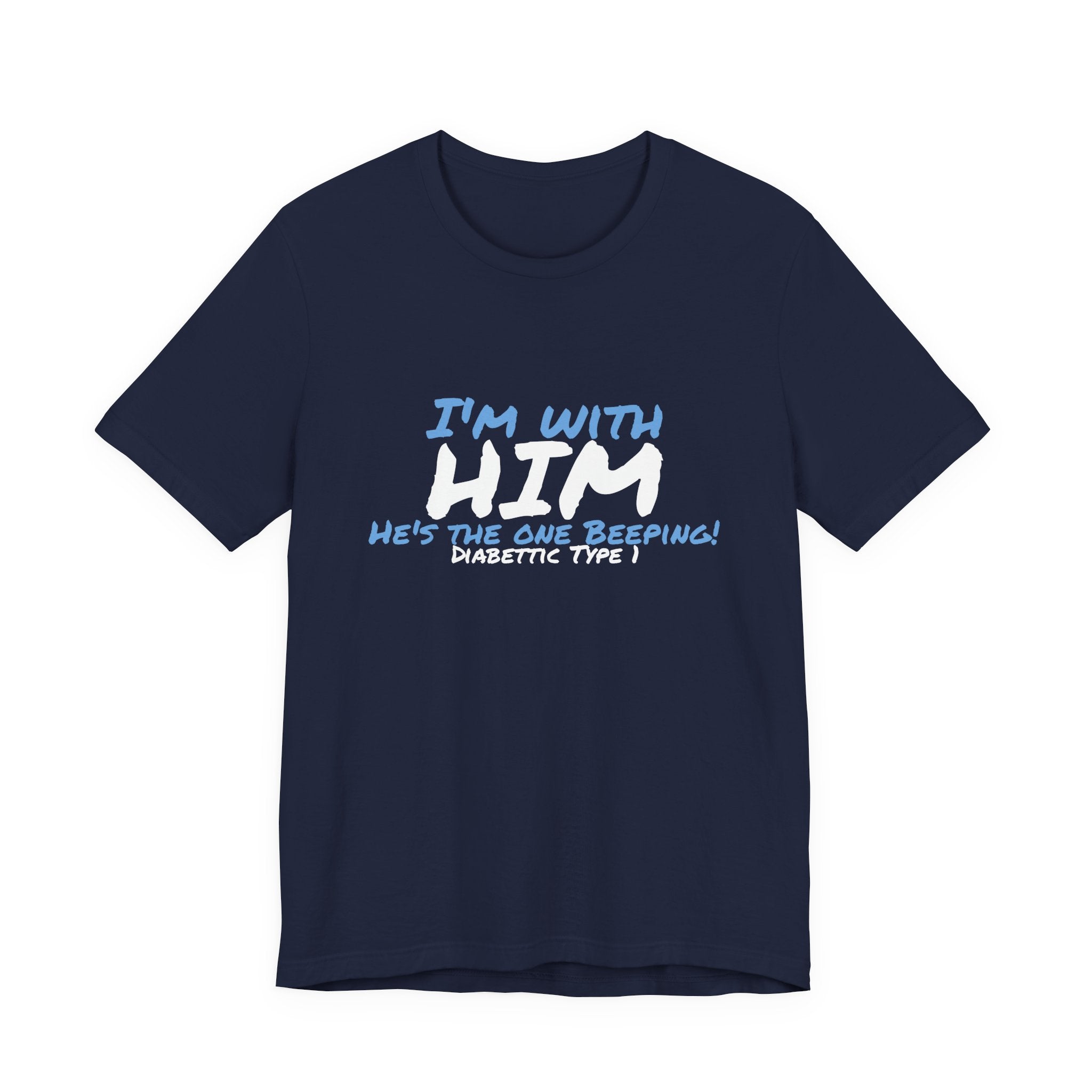 The Diabuddies Store I'm with him, He's the One Beeping - Unisex Tee I'm with him, He's the One Beeping - Unisex Tee: Show your solidarity with the one who keeps things running (and beeping!) with this fun and comfy tee. Perfect for anyone who supports th