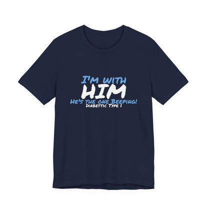 The Diabuddies Store I'm with him, He's the One Beeping - Unisex Tee I'm with him, He's the One Beeping - Unisex Tee: Show your solidarity with the one who keeps things running (and beeping!) with this fun and comfy tee. Perfect for anyone who supports th