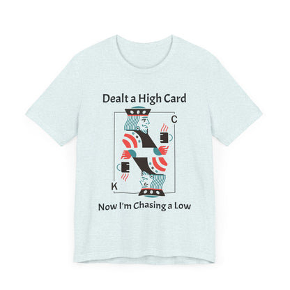 Dealt a High, Chasing a Low - Unisex Tee The Diabuddies Store T-Shirts $24.73