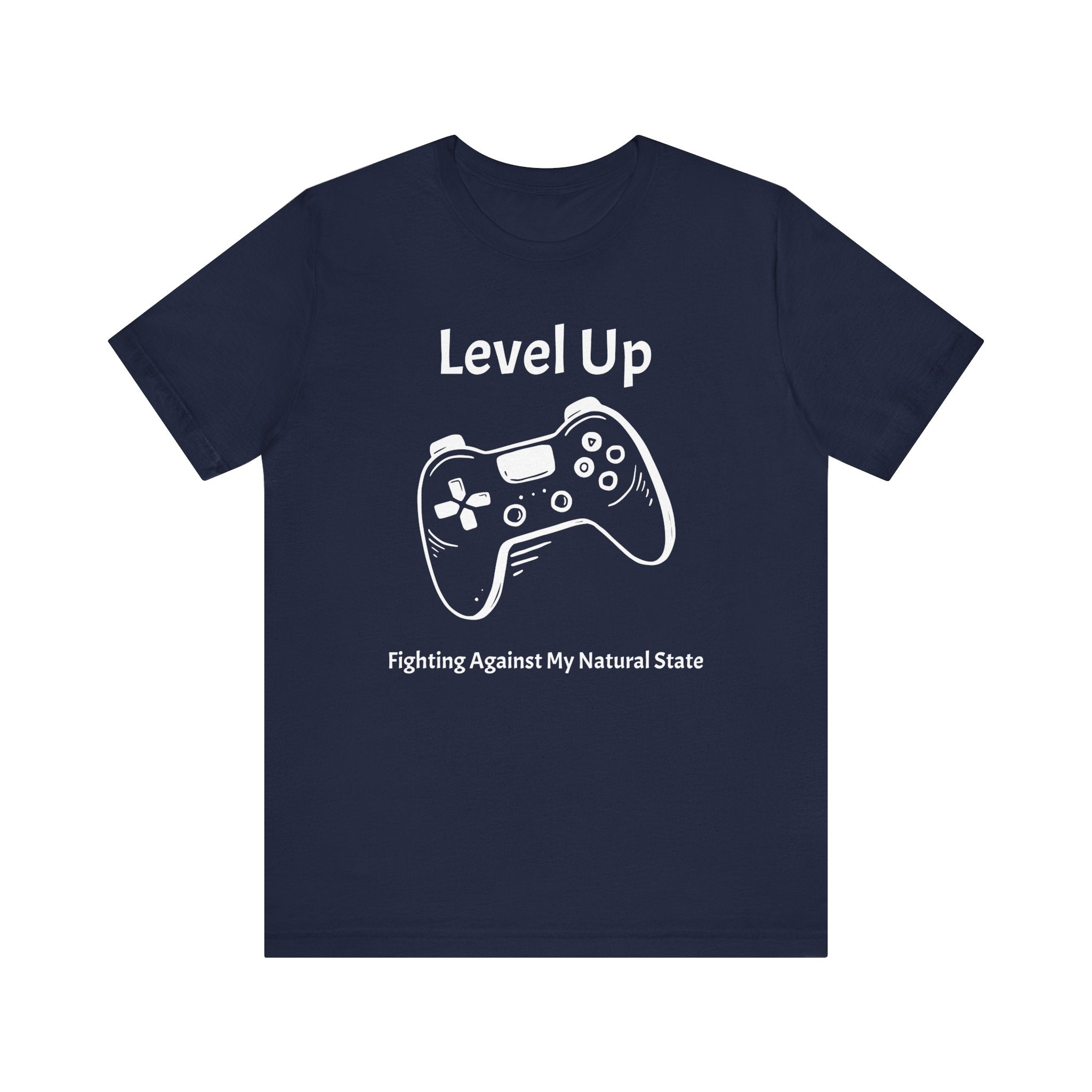 Level Up, Fighting Against my Natural State - Unisex Tee The Diabuddies Store T-Shirts $22.50
