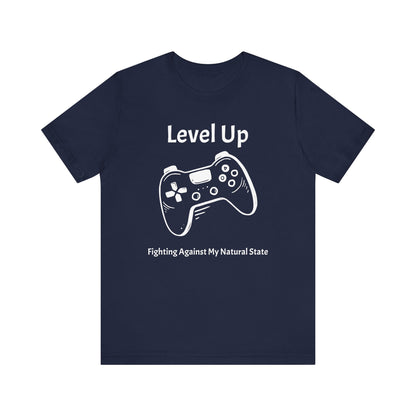 Level Up, Fighting Against my Natural State - Unisex Tee The Diabuddies Store T-Shirts $22.50