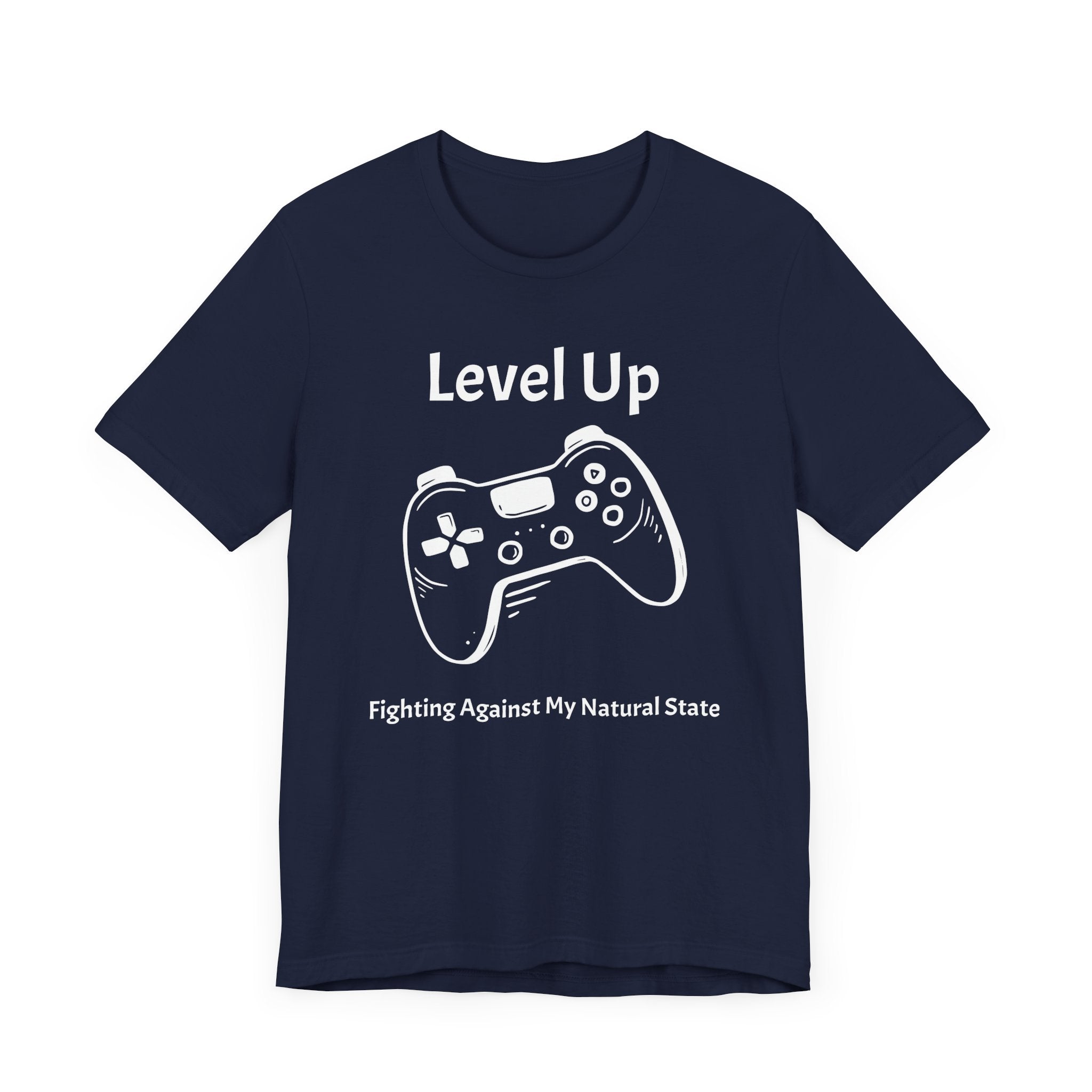 Level Up, Fighting Against my Natural State - Unisex Tee The Diabuddies Store T-Shirts $22.50