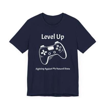 Level Up, Fighting Against my Natural State - Unisex Tee The Diabuddies Store T-Shirts $22.50