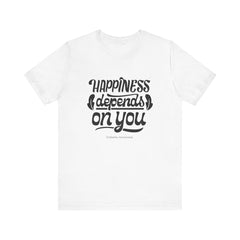 Happiness Depends on You - Unisex Tee The Diabuddies Store T-Shirts $22.50
