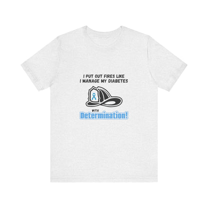 The Diabuddies Store Fight Fires & Diabetes with Determination - Unisex Tee Fight Fires & Diabetes with Determination - Unisex Tee: Brave flames, conquer diabetes. A tee for resilient heroes showing unwavering strength daily. T-Shirts $22.50