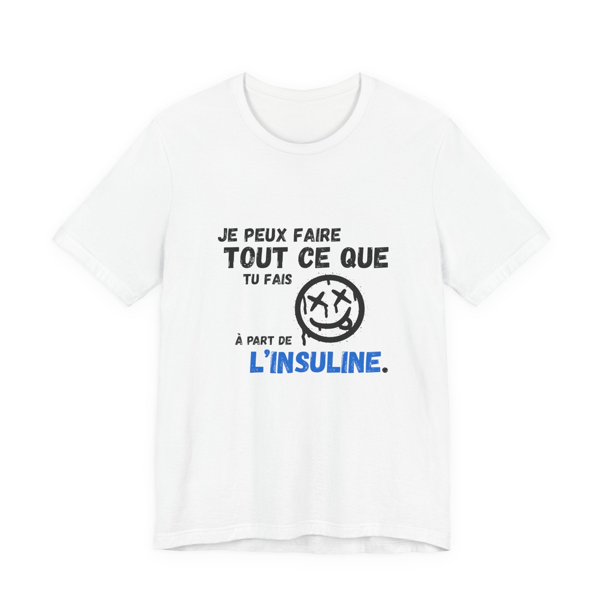 I can do anything, except insulin (French) - Unisex Tee The Diabuddies Store T-Shirts $22.50
