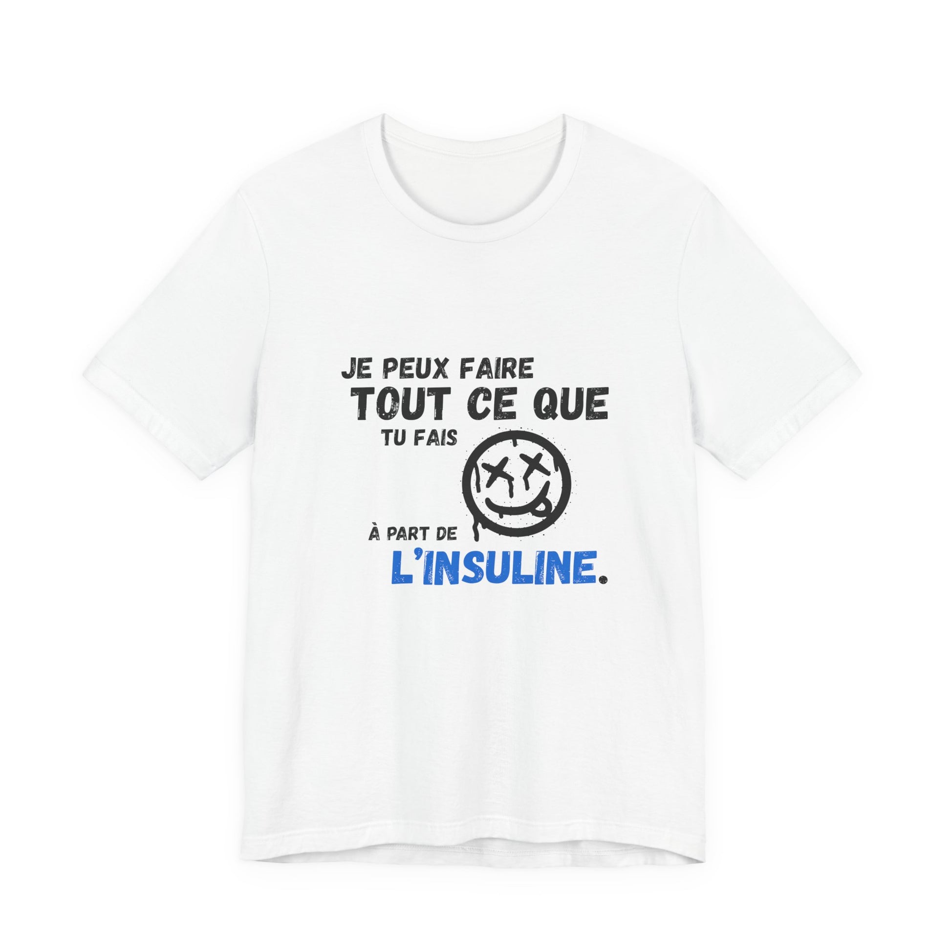 I can do anything, except insulin (French) - Unisex Tee The Diabuddies Store T-Shirts $22.50