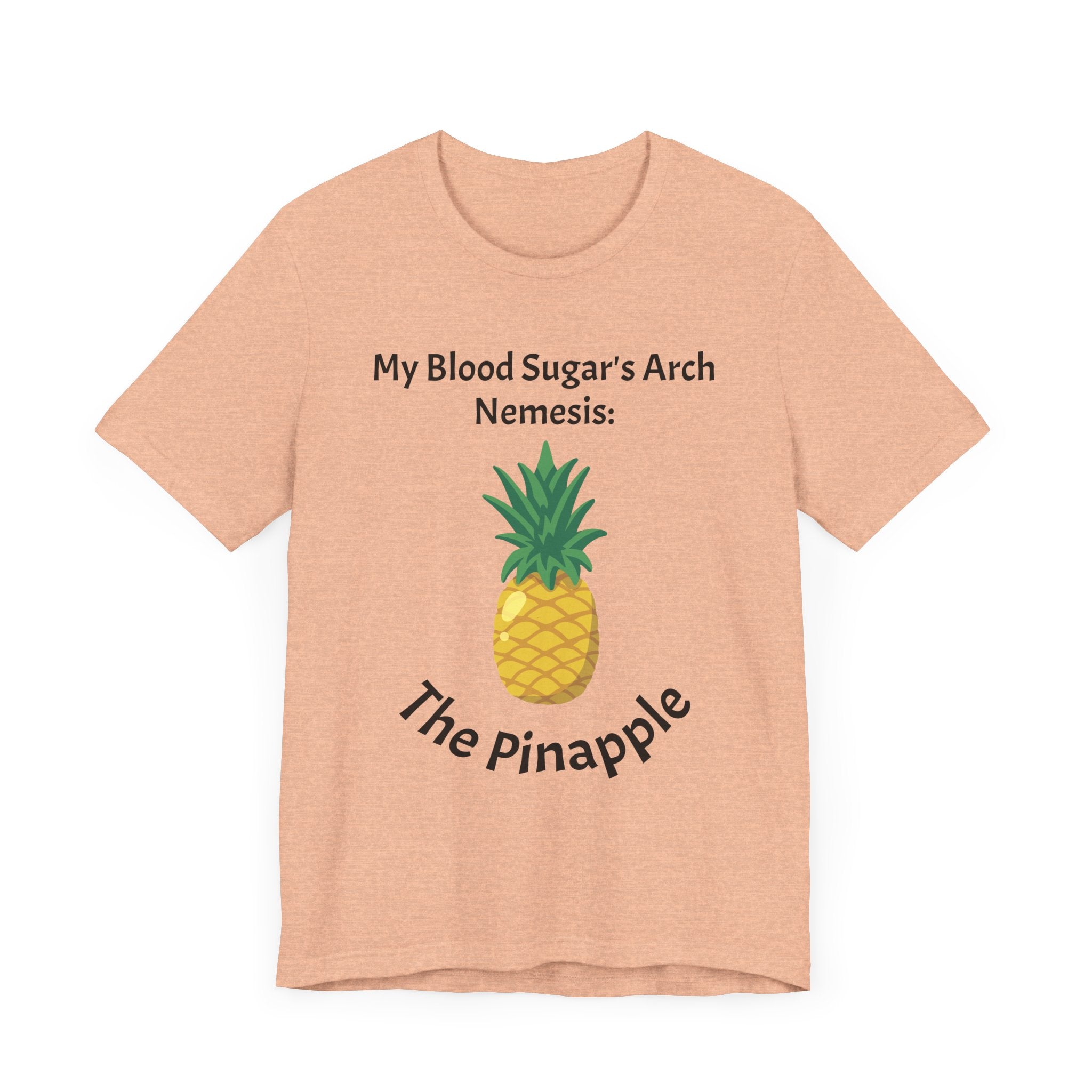 The Diabuddies Store Blood Sugar's Arch Nemesis: The Pineapple - Unisex Tee Blood Sugar's Arch Nemesis: The Pineapple - Unisex Tee: Embrace the delicious struggle! This tee humorously declares the pineapple as blood sugar's arch nemesis, a relatable nod f