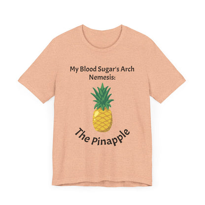 The Diabuddies Store Blood Sugar's Arch Nemesis: The Pineapple - Unisex Tee Blood Sugar's Arch Nemesis: The Pineapple - Unisex Tee: Embrace the delicious struggle! This tee humorously declares the pineapple as blood sugar's arch nemesis, a relatable nod f