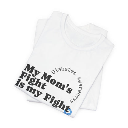 My Mom's Fight is my Fight Unisex Tee The Diabuddies Store T-Shirts $22.50
