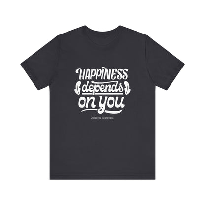 Happiness Depends on You - Unisex Tee The Diabuddies Store T-Shirts $22.50
