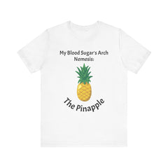 The Diabuddies Store Blood Sugar's Arch Nemesis: The Pineapple - Unisex Tee Blood Sugar's Arch Nemesis: The Pineapple - Unisex Tee: Embrace the delicious struggle! This tee humorously declares the pineapple as blood sugar's arch nemesis, a relatable nod f