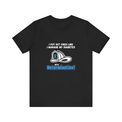 The Diabuddies Store Fight Fires & Diabetes with Determination - Unisex Tee Fight Fires & Diabetes with Determination - Unisex Tee: Brave flames, conquer diabetes. A tee for resilient heroes showing unwavering strength daily. T-Shirts $22.50