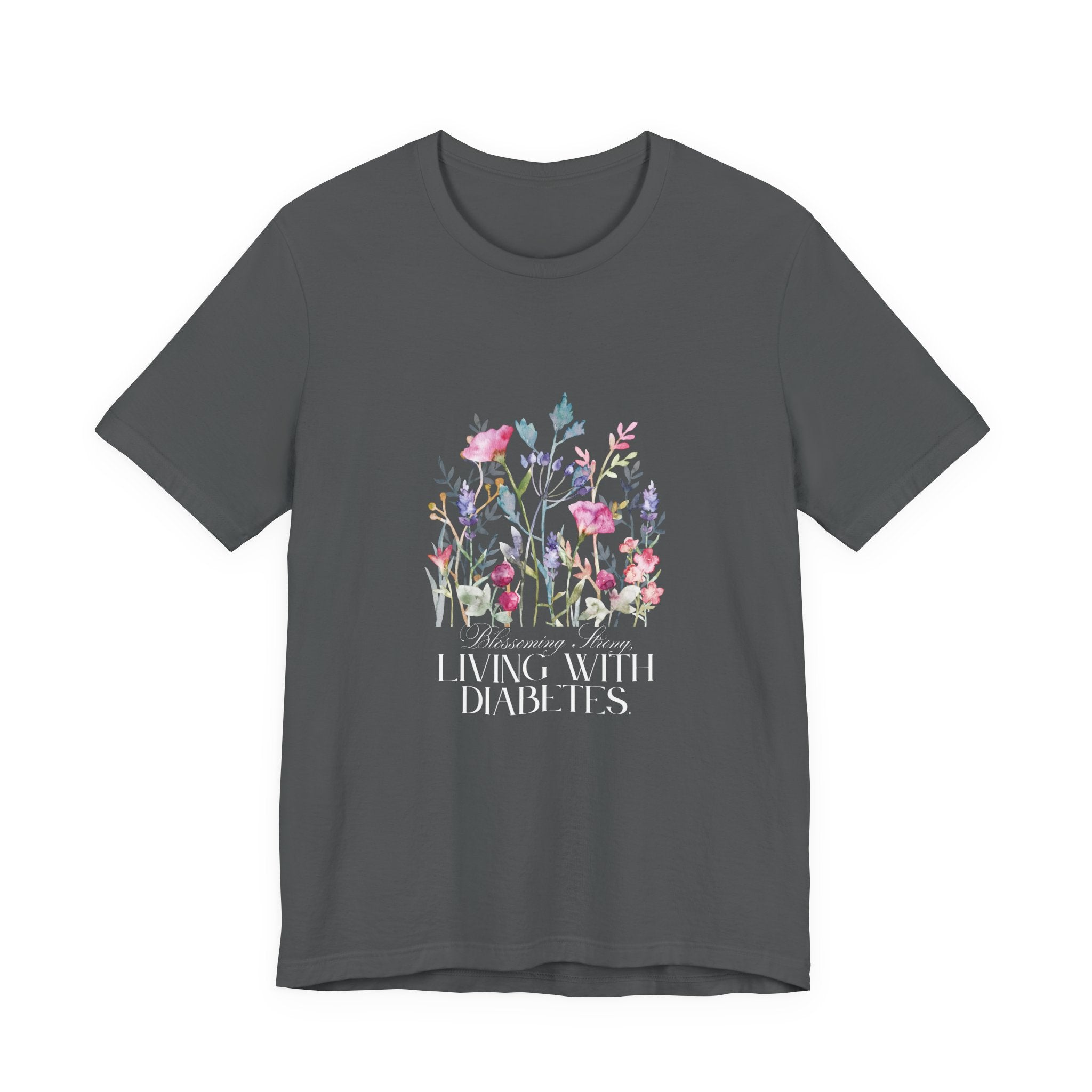 The Diabuddies Store Blossoming Strong, Living with Diabetes. - Unisex Tee Blossoming Strong, Living with Diabetes. - Unisex Tee: Wear your strength proudly! Our "Blossoming Strong, Living with Diabetes" Unisex Tee is a beautiful reminder of your inner po