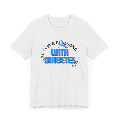 I Love Someone with Diabetes - Unisex Tee The Diabuddies Store T-Shirts $22.50