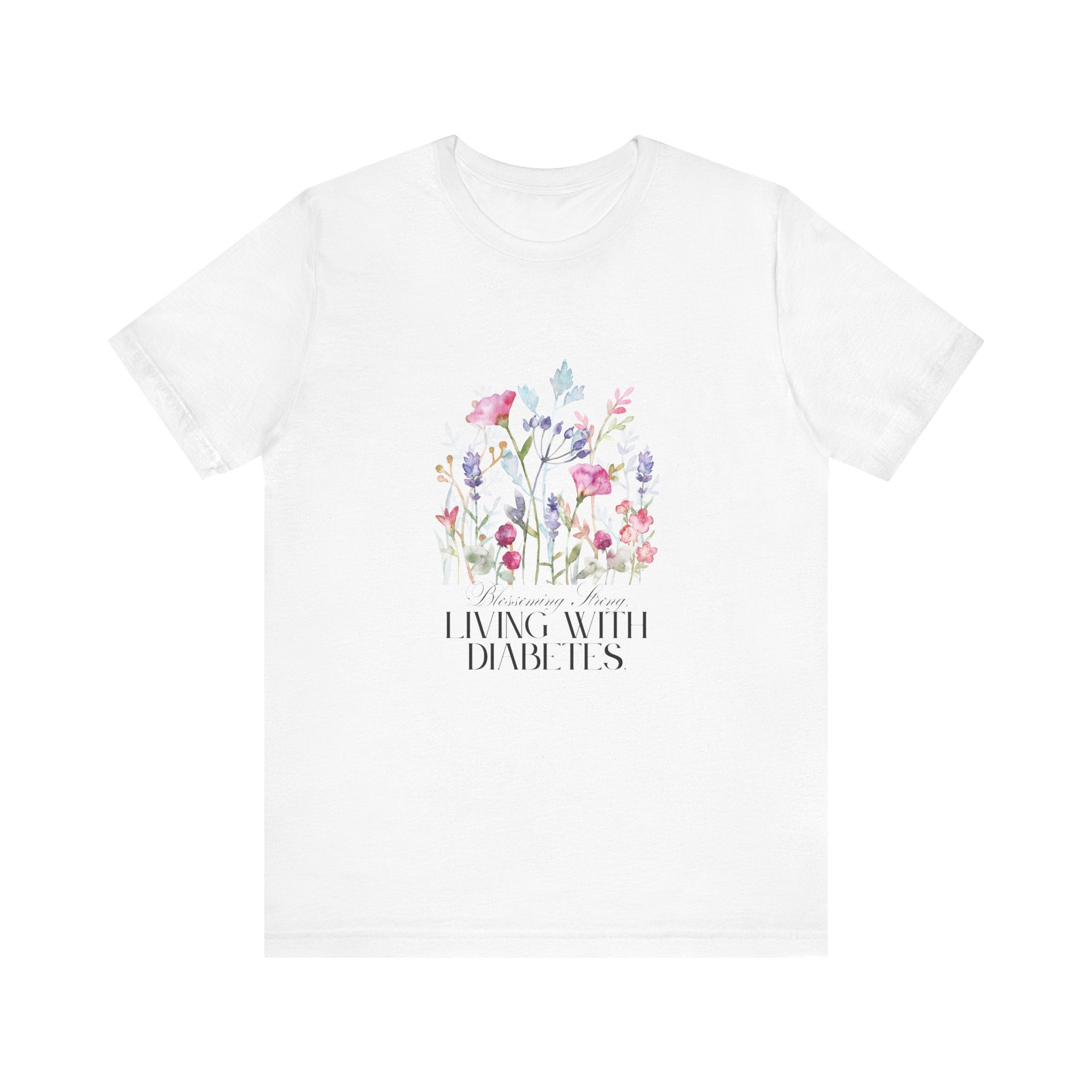 The Diabuddies Store Blossoming Strong, Living with Diabetes. - Unisex Tee Blossoming Strong, Living with Diabetes. - Unisex Tee: Wear your strength proudly! Our "Blossoming Strong, Living with Diabetes" Unisex Tee is a beautiful reminder of your inner po