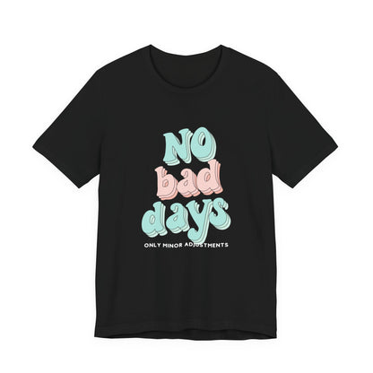 The Diabuddies Store No Bad Days, only minor adjustements - Unisex Tee No Bad Days, only minor adjustements - Unisex Tee This shirt is a comfortable and inspiring way to express the reality and resilience of living with diabetes. T-Shirts $22.50