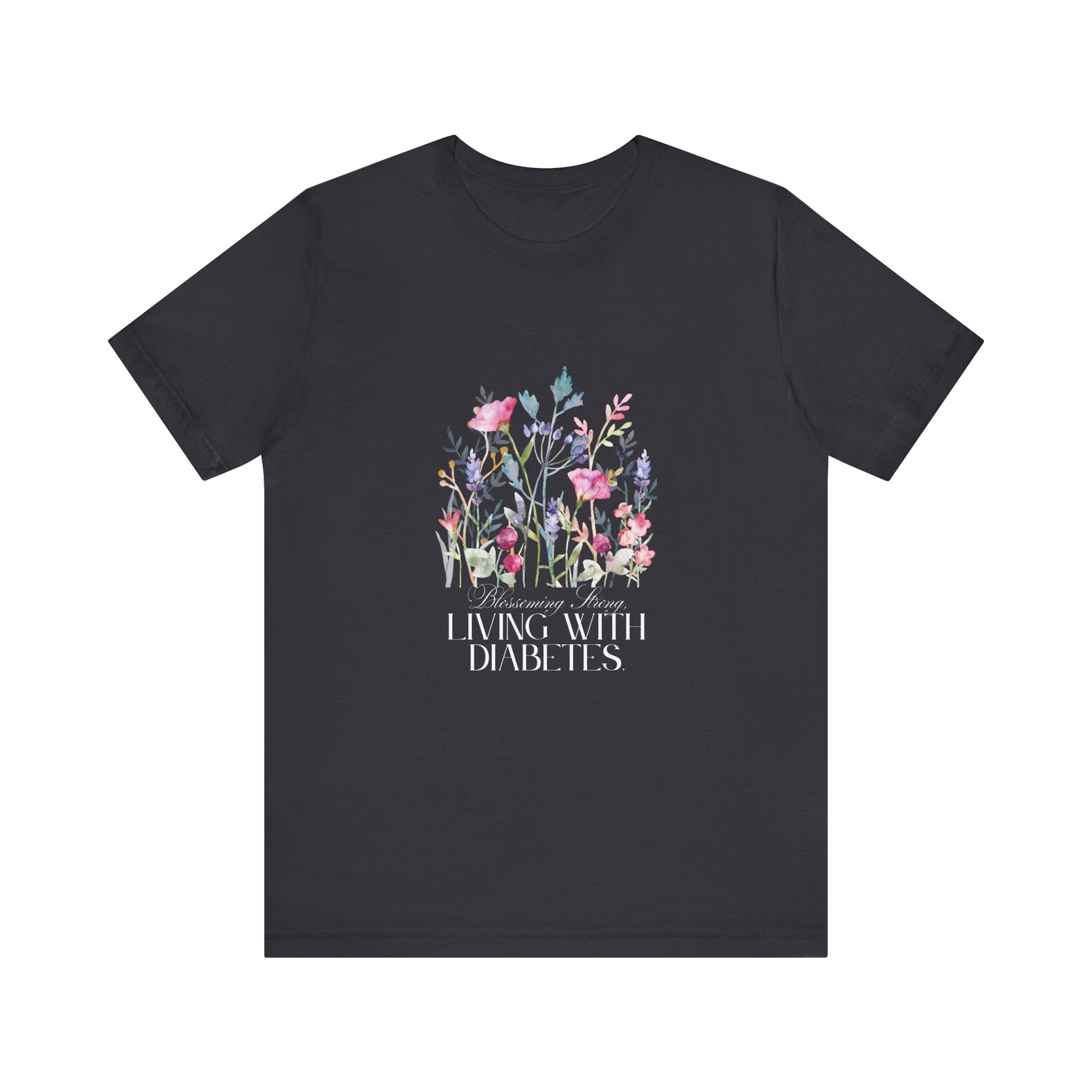 The Diabuddies Store Blossoming Strong, Living with Diabetes. - Unisex Tee Blossoming Strong, Living with Diabetes. - Unisex Tee: Wear your strength proudly! Our "Blossoming Strong, Living with Diabetes" Unisex Tee is a beautiful reminder of your inner po