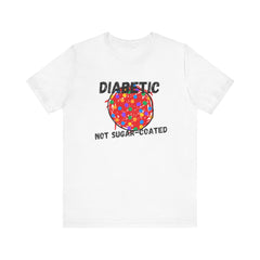 Diabetic Not Sugar-Coated - Unisex Tee The Diabuddies Store T-Shirts $22.38