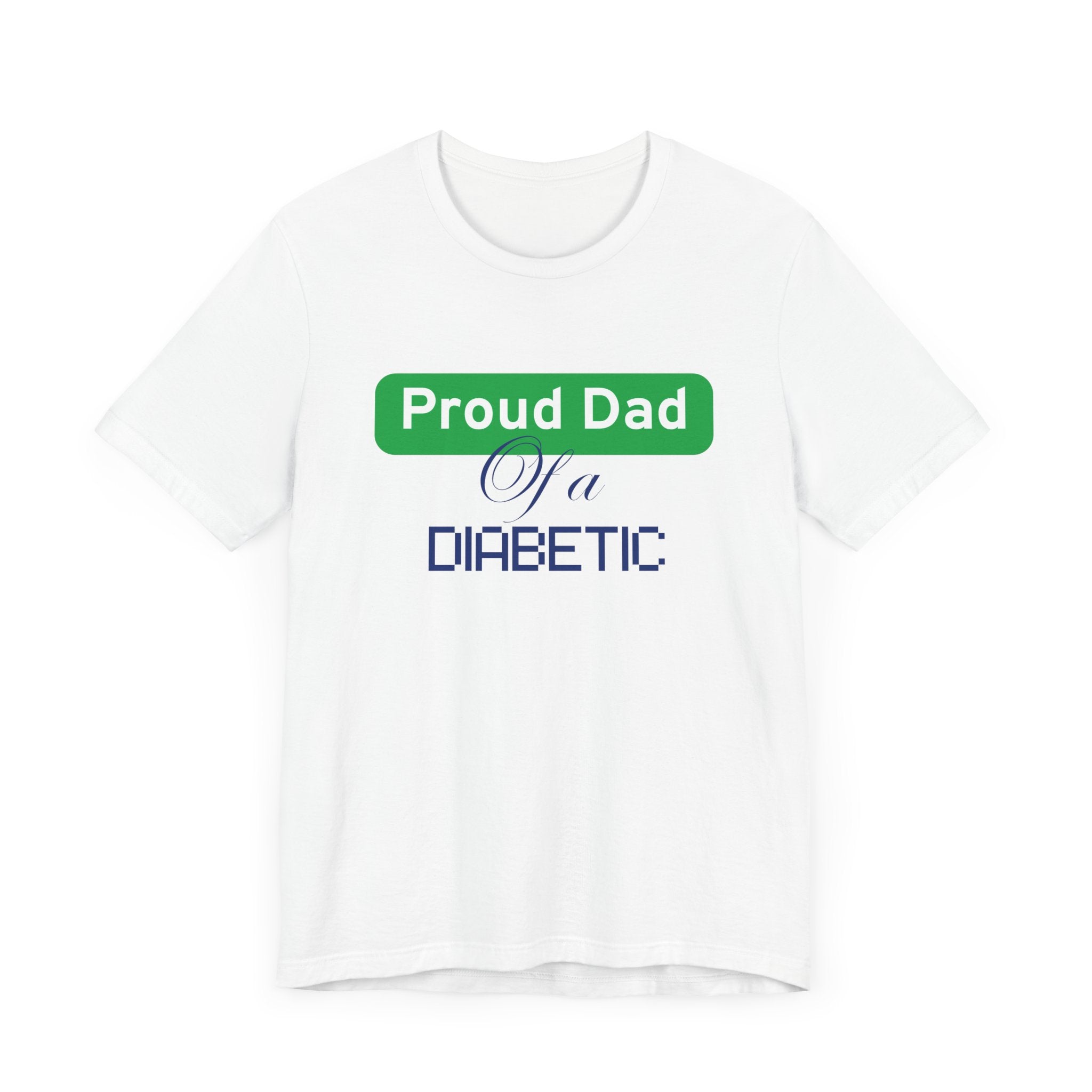 Proud Dad of Diabetic Warrior - Unisex Tee The Diabuddies Store T-Shirts $22.50