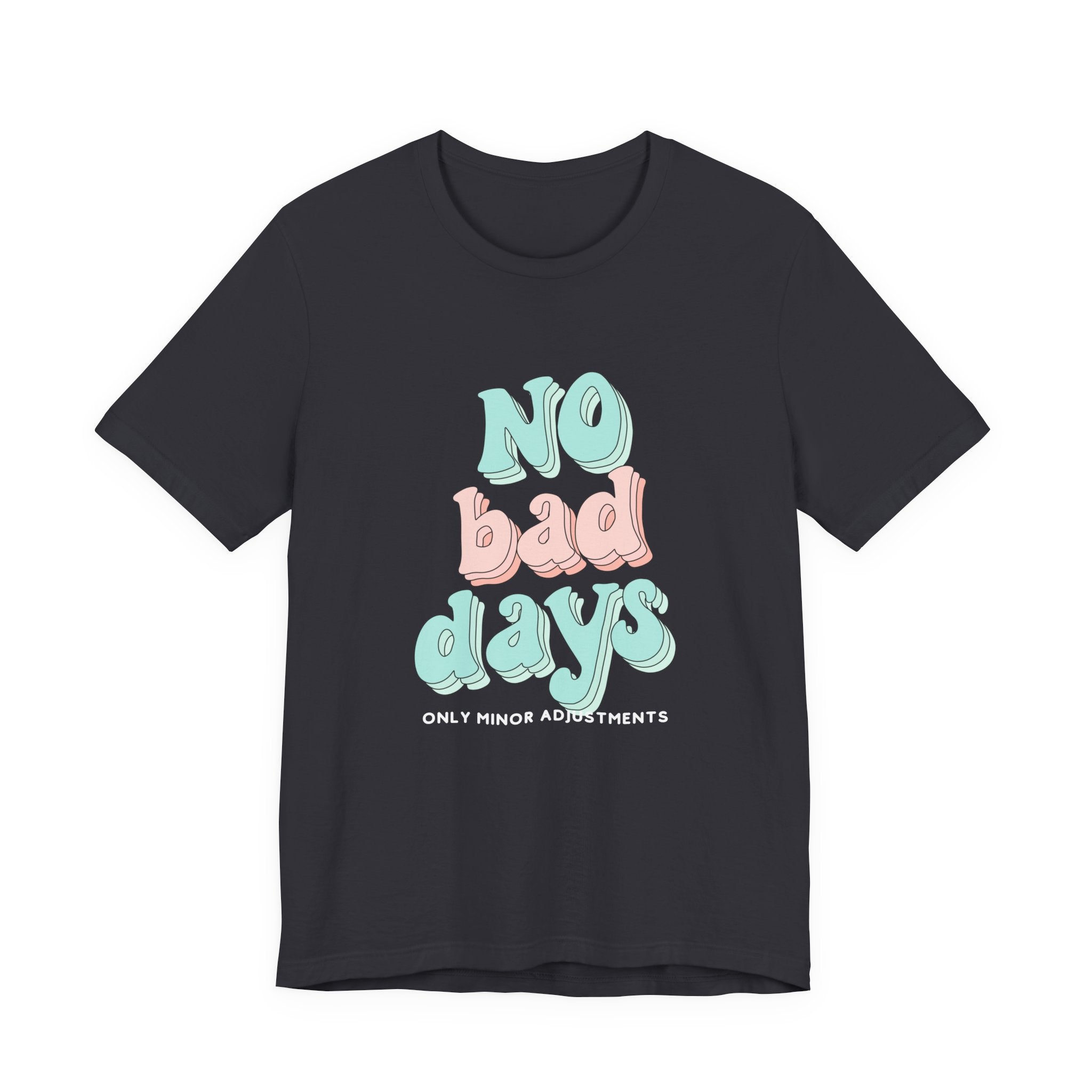 The Diabuddies Store No Bad Days, only minor adjustements - Unisex Tee No Bad Days, only minor adjustements - Unisex Tee This shirt is a comfortable and inspiring way to express the reality and resilience of living with diabetes. T-Shirts $22.50