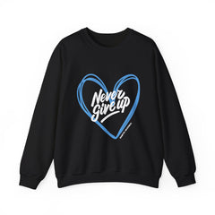 Never Give Up! - Unisex Sweatshirt